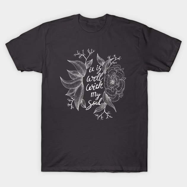 It is well with my soul (Chalkboard Style) - floral, hymns, inspirational words T-Shirt by Inspirational Koi Fish